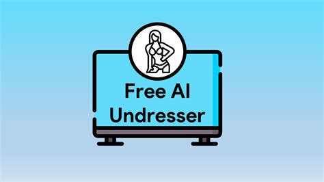 Free AI Undresser .